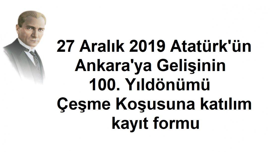      27 Aralık 2019 Atatürk'ün Ankara'ya Gelişinin 100. Yıldönümü Çeşme Koşusuna katılım kayıt formu
