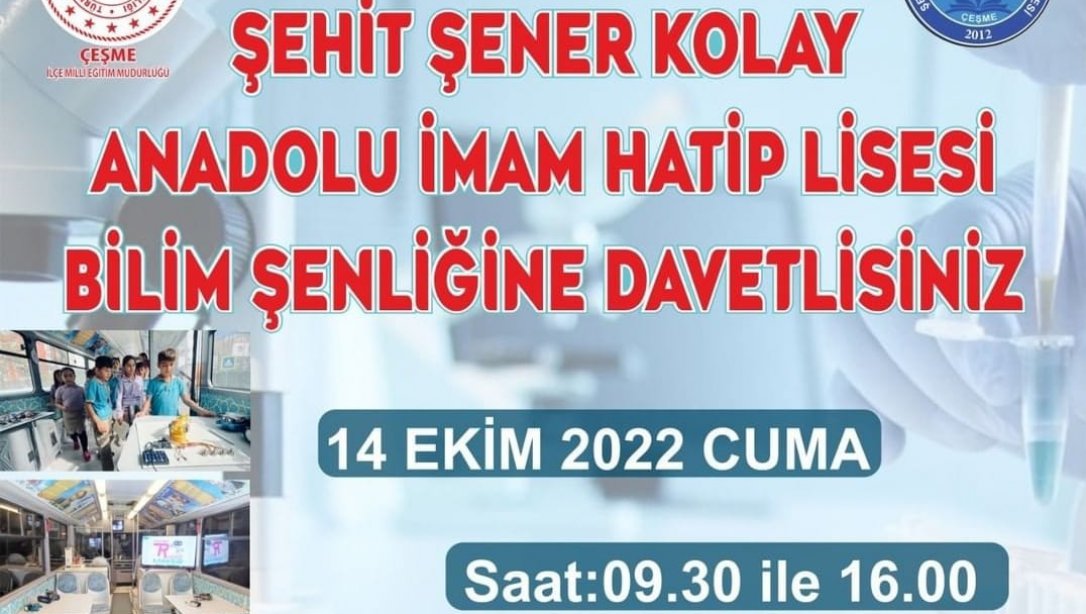 İlçemiz Şehit Şener Kolay Anadolu İmam Hatip Lisesinin 14 Ekim 2022 Cuma günü gerçekleştireceği Bilim Şenliğine tüm halkımız davetlidir.