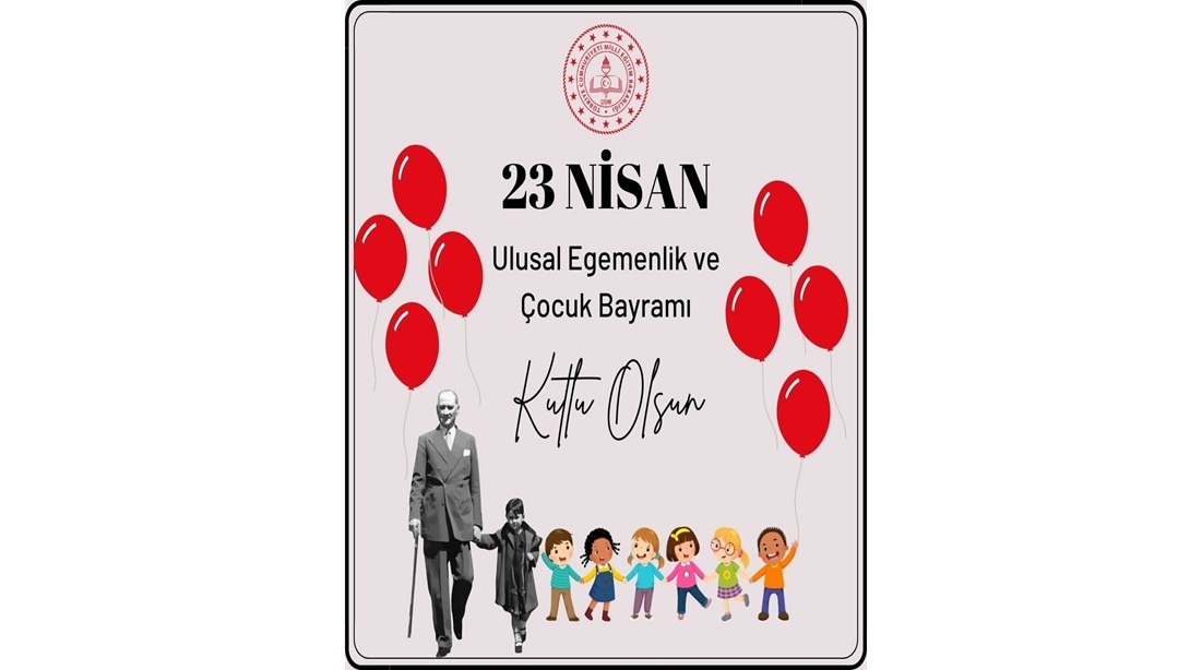 İlçe Milli Eğitim Müdürümüzün Ulusal Egemenlik ve Çocuk Bayramı mesajı